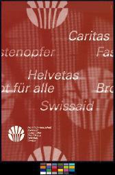 "Arbeitsgemeinschaft Swissaid, Fastenopfer, Brot für alle, Helvetas, Caritas"; zwischen 1992 und 2003