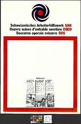 "Schweizerisches Arbeiterhilfswerk SAH. Oeuvre suisse d'entraide ouvrière OSEO. Soccorso operaio svizzero SOS. Solidarisch mit Arbeitslosen und Benachteiligten in der Schweiz ... mit Unterdrückten und Notleidenden in der Dritten Welt ... mit politischen Flüchtlingen aus aller Welt", um 1990