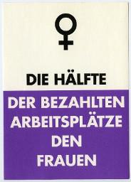 Flyer "(Venuszeichen) Die Hälfte der bezahlten Arbeitsplätze den Frauen"