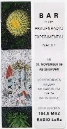 Flyer "BAR in der Frauenradio Experimental Nacht am 30. November 96 Vorbeikommen im LoRa"