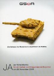 "GSoA: Die Schweiz hat Besseres zu exportieren als Waffen. JA zur Volksinitiative für ein Verbot von Kriegsmaterial-Exporten am 29. November 2009"