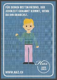 "Für deinen besten Freund, der jederzeit gerannt kommt, wenn du ihn brauchst.", Werbekampagne der HAZ (um 2015, Zürich)