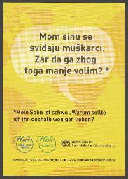 Sprechblase auf gelber Weltkarte: "Mom sinu se sviđaju muškarci. Zar da ga zbog toga manje volim? *", "*Mein Sohn ist schwul. Warum sollte ich ihn deshalb weniger lieben?", Kampagne der HAZ und der Stadt Zürich (um 2010, Zürich)