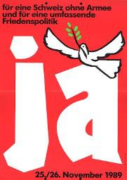 "für eine Schweiz ohne Armee und für eine umfassende Friedenspolitik - ja - 25./26. November 1989"; Wahlplakat mit Friedenstaube; Initiant: GSoA