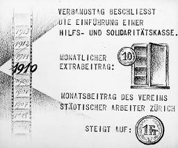 "1910 - Verbandstag beschliesst die Einführung einer Hilfs- und Solidaritätskasse. Monatlicher Extrabeitrag: 10 [Rappen]. Monatsbeitrag des Vereins städtischer Arbeiter Zürich steigt auf: 1.- Fr."