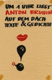 Zürcher Manifest 4.-9. September 1968, Wandzeitung; Informationsanschlag für die Teilnehmer am Zürcher Manifest: "Um ein Uhr liest Anton Bruhin auf dem Dach Texte & Gedichte"; Dazu sind Lippen und ein Ausrufezeichen gezeichnet, der Punkt des Ausrufezeichens stellt gleichzeitig eine Bombe dar.