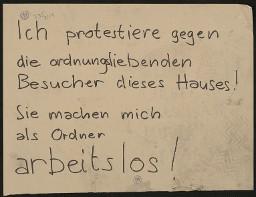Zürcher Manifest 4.-9. September 1968, handbeschriebenes Plakat (Wandzeitung); "Ich protestiere gegen die ordnungsliebenden Besucher dieses Hauses! Sie machen mich als Ordner arbeitslos!"