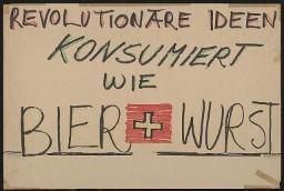 Zürcher Manifest 4.-9. September 1968, handbeschriebenes Plakat (Wandzeitung); "...Revolutionäre Ideen konsumiert wie Bier und Wurst"