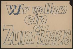 Zürcher Manifest 4.-9. September 1968, handbeschriebenes Plakat (Wandzeitung); "Wir wollen Zunfthaus"
