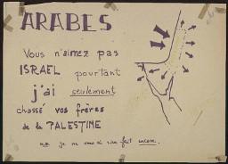 Zürcher Manifest 4.-9. September 1968, handbeschriebenes Plakat (Wandzeitung); "ARABES vous n'aimez pas ISRAEL pourtant j'ai seulement chassé vos frères de la PALESTINE; N.B. je ne vous ai rien fait encore."