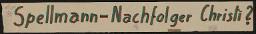 Zürcher Manifest 4.-9. September 1968, handbeschriebenes Plakat (Wandzeitung); "Spellman - Nachfolger Christi?"