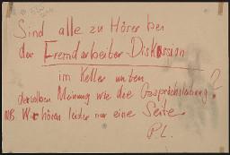 Zürcher Manifest 4.-9. September 1968, handbeschriebenes Plakat (Wandzeitung); "Sind alle zu Hörer bei der Fremdarbeiter-Diskussion im Keller unten derselben Meinung wie die Gesprächsleitung? NB. Wir hören leider nur eine Seite. P.L."