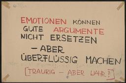 Zürcher Manifest 4.-9. September 1968, handbeschriebenes Plakat (Wandzeitung); "Emotionen können gute Argumente nicht ersetzen - aber überflüssig machen [traurig - aber wahr!]"