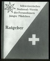 "Ratgeber", "Schweizerischer National-Verein der Freundinnen junger Mädchen", Heftchen mit Logo der Freundinnen juner Mädchen und Schweizerkreuz auf der Titelseite